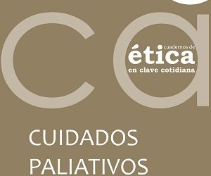 Nuevo número de Cuadernos de Ética en Clave Cotidiana: 17. Cuidados Paliativos, por Jacinto Batíz.